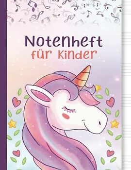 Notenheft für Kinder: Blanko Musikheft mit große linien für den Musik-Unterricht - Musikheft mit Notenlinien A4 110 Seiten, große Lineatur - Cover mit süßem Einhorn-Design