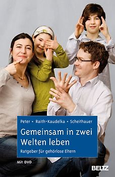 Gemeinsam in zwei Welten leben. Ratgeber für gehörlose Eltern. Mit DVD