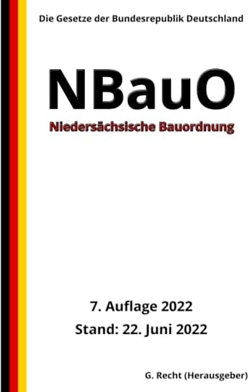 Niedersächsische Bauordnung - NBauO, 7. Auflage 2022: Die Gesetze der Bundesrepublik Deutschland