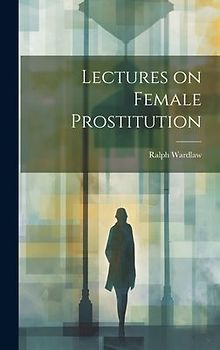 Lectures on Female Prostitution