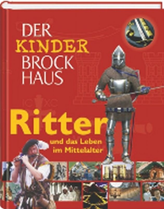 Der Kinder Brockhaus Ritter und das Leben im Mittelalter
