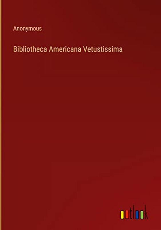 Bibliotheca Americana Vetustissima