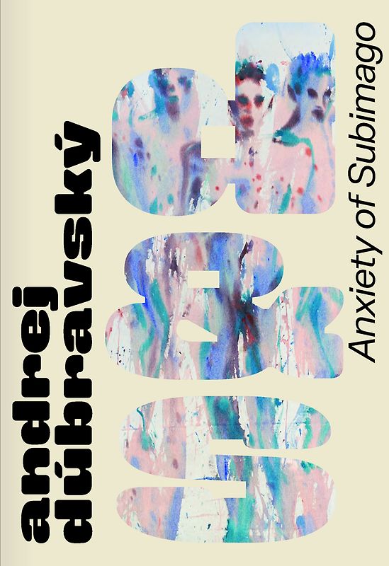 Andrej Dúbravský - Anxiety of Subimago