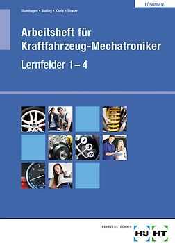 Arbeitsheft für Kraftfahrzeug-Mechatroniker Lernfelder 1 - 4  Lösungen