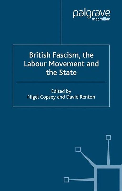 British Fascism, the Labour Movement and the State