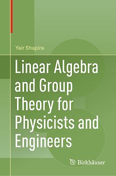 Linear Algebra and Group Theory for Physicists and Engineers