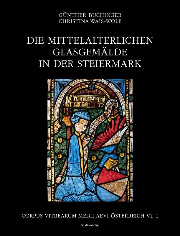 Die mittelalterlichen Glasgemälde in der Steiermark
