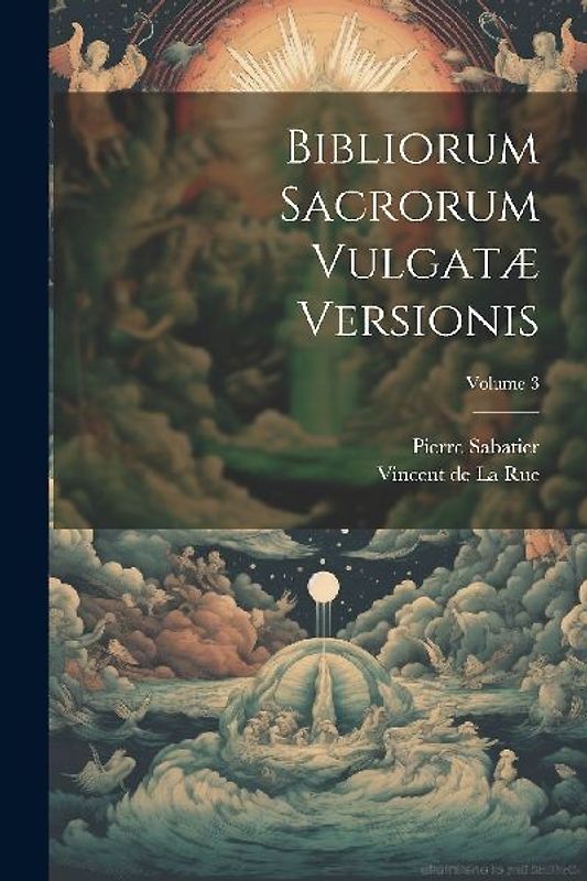 Bibliorum Sacrorum Vulgatæ Versionis; Volume 3