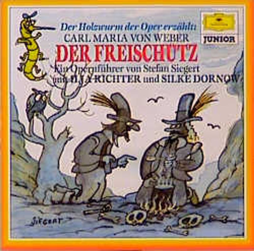 Der Holzwurm der Oper erzählt: Carl Maria von Weber: Der Freischütz