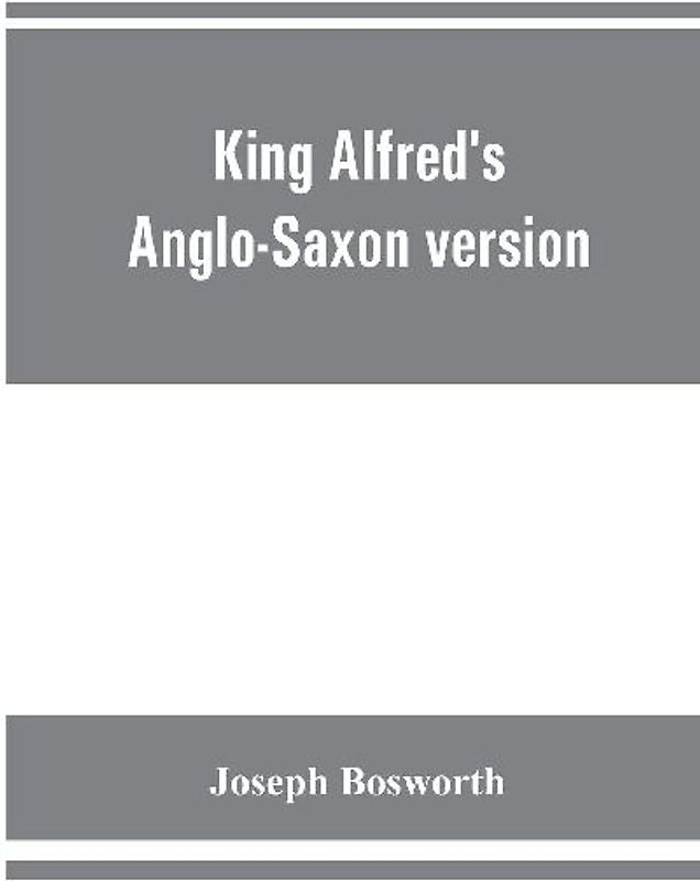 King Alfred's Anglo-Saxon version of the Compendious history of the world by Orosius. Containing,--facsimile specimens of the Lauderdale and Cotton mss., a preface describing these mss., etc., an introduction--on Orosius and his work; the Anglo-Saxon text