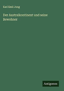 Der Australkontinent und seine Bewohner