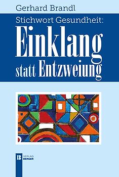 Stichwort Gesundheit: Einklang statt Entzweiung