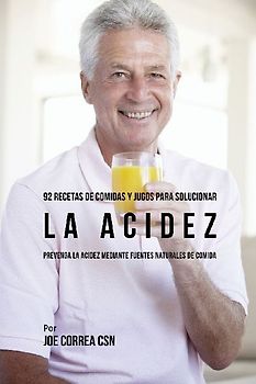 92 Recetas de Comidas y Jugos Para Solucionar La Acidez