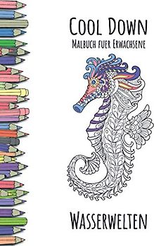 Cool Down - Malbuch für Erwachsene: Wasserwelten