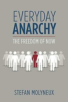 Everyday Anarchy: The Freedom of Now