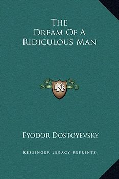 The Dream of a Ridiculous Man - Dostoyevsky, Fyodor