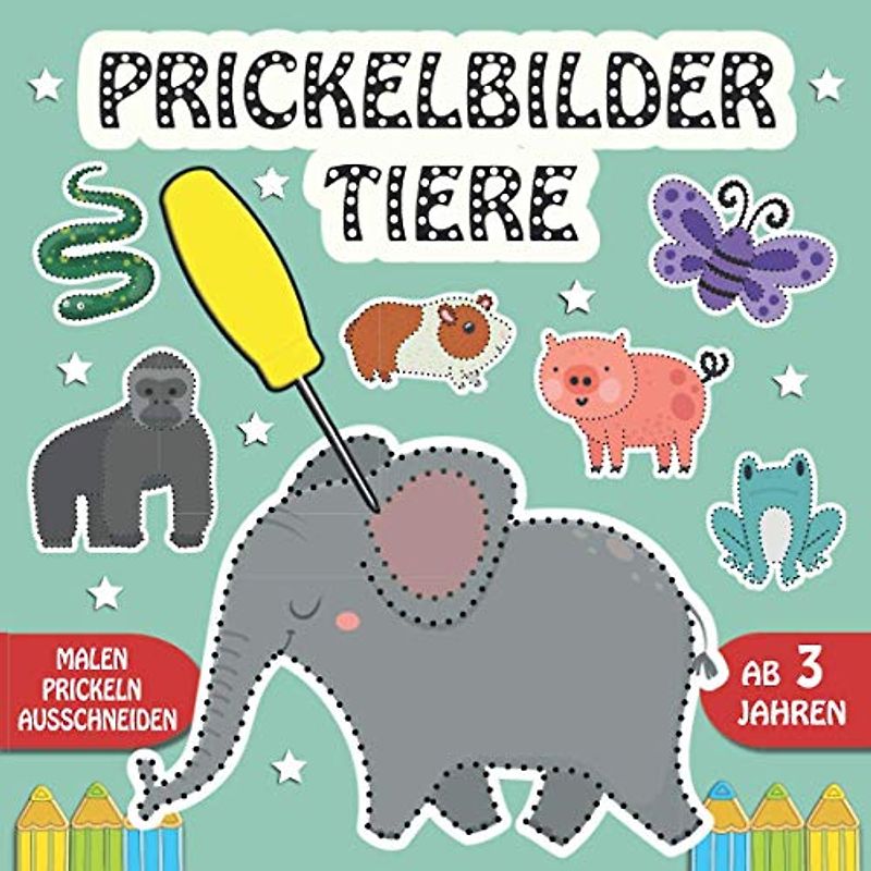 Prickelbilder Tiere: Prickelbilder ab 3 Jahren - Malen, Prickeln, Ausschneiden und Basteln - Prickelblock für Jungen und Mädchen, Tiere Bastelbuch für Kinder ab 3 Jahren