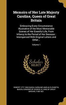 Memoirs of Her Late Majesty Caroline, Queen of Great Britain
