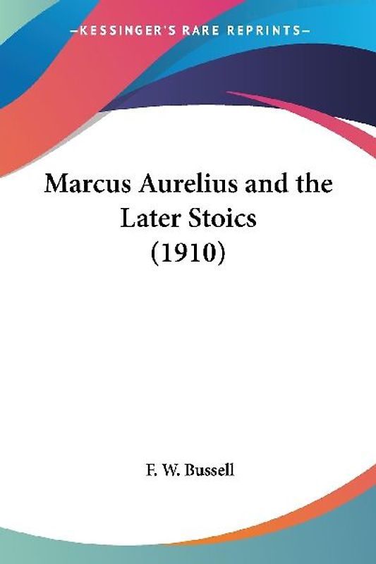 Marcus Aurelius and the Later Stoics (1910)