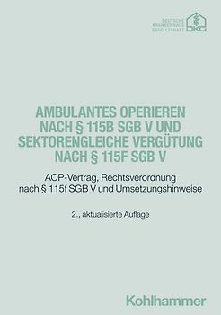 Ambulantes Operieren nach § 115b SGB V und sektorengleiche Vergütung nach § 115f SGB V