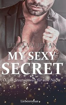 My Sexy Secret - (K)ein Staatsanwalt für eine Nacht: (Eine zweite Chance für die Liebe 1) (More than Love, Band 1)