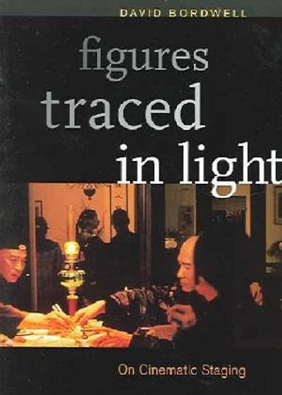 Figures Traced in Light: On Cinematic Staging