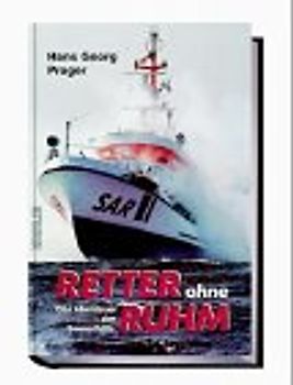 Retter ohne Ruhm. Das Abenteuer der Seenothilfe