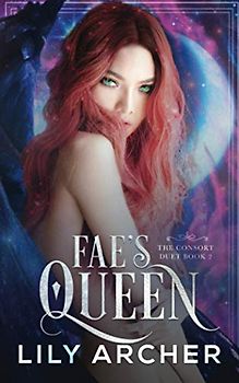 Fae's Queen (The Consort Duet, Band 2)