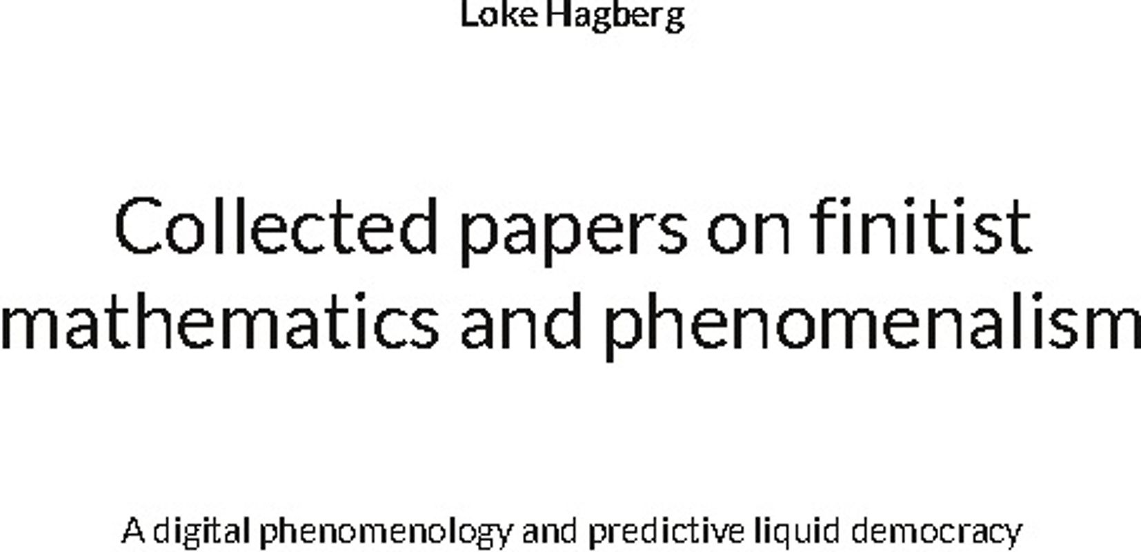 Collected papers on finitist mathematics and phenomenalism