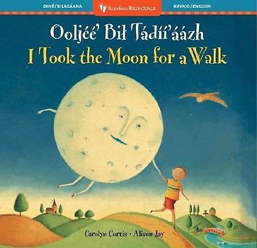 I Took the Moon for a Walk (Bilingual Navajo & English)