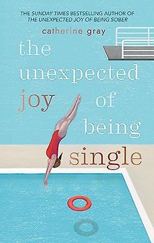 The Unexpected Joy of Being Single: Locating unattached happiness