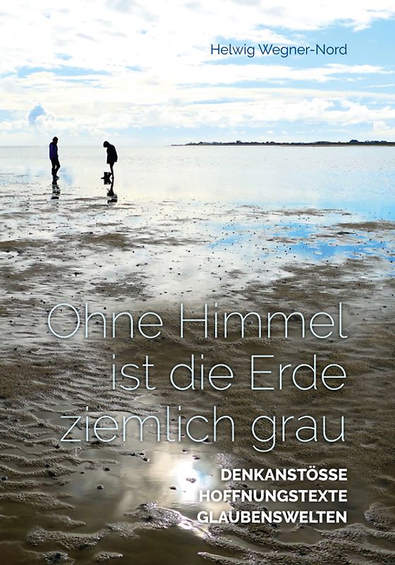 Ohne Himmel ist die Erde ziemlich grau