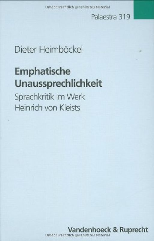 Emphatische Unaussprechlichkeit. Sprachkritik im Werk Heinrich von Kleists. Ein Beitrag zur literarischen  Sprachskepsistradition der Moderne