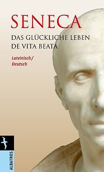 Das glückliche Leben/De vita beata