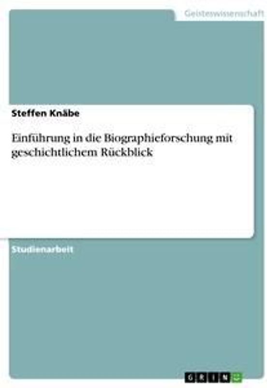 Einführung in die Biographieforschung mit geschichtlichem Rückblick