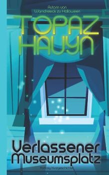 Verlassener Museumsplatz: Fantasy Kurzgeschichte