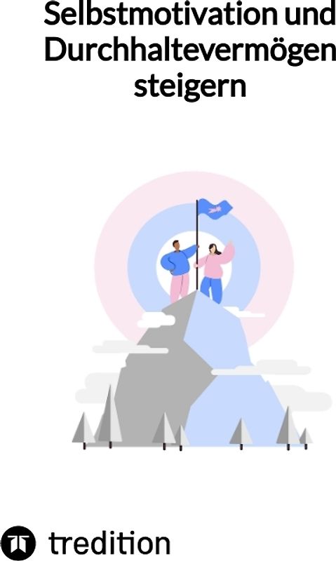 Selbstmotivation und Durchhaltevermögen steigern