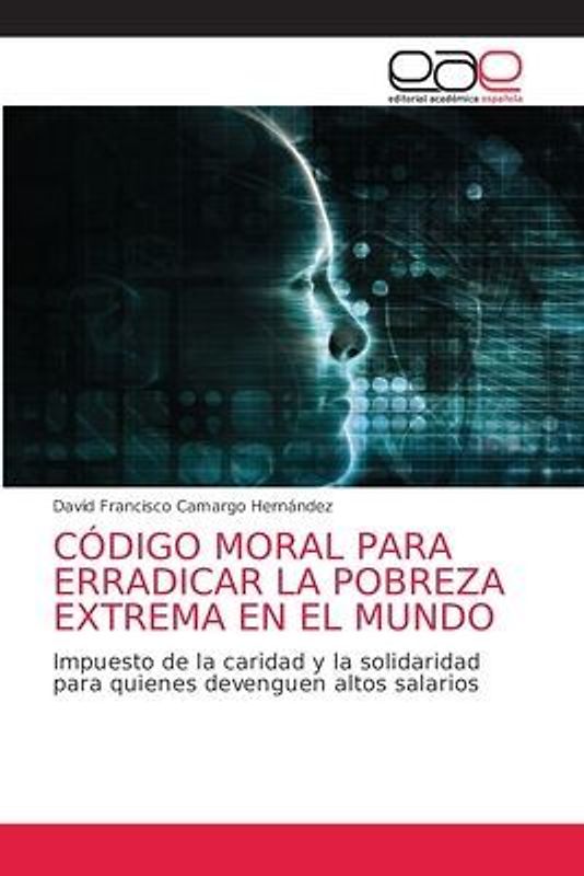 CÓDIGO MORAL PARA ERRADICAR LA POBREZA EXTREMA EN EL MUNDO