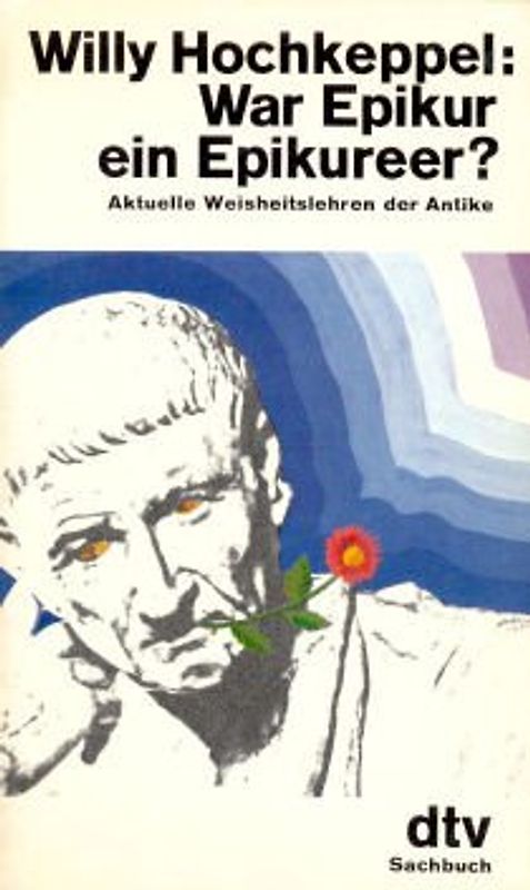 War Epikur ein Epikureer?. Aktuelle Weisheitslehren der Antike