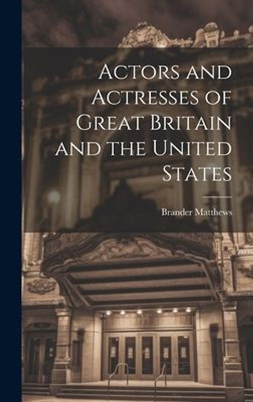 Actors and Actresses of Great Britain and the United States