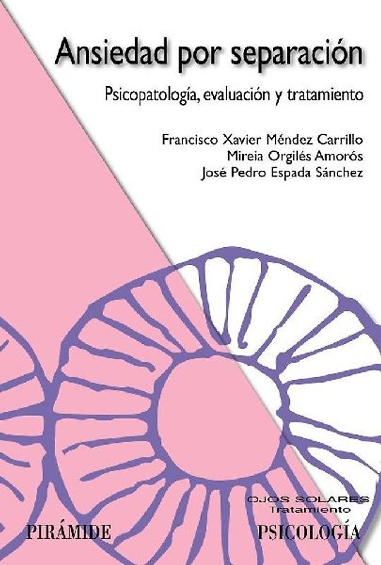 Ansiedad por separación : psicopatología, evaluación y tratamiento