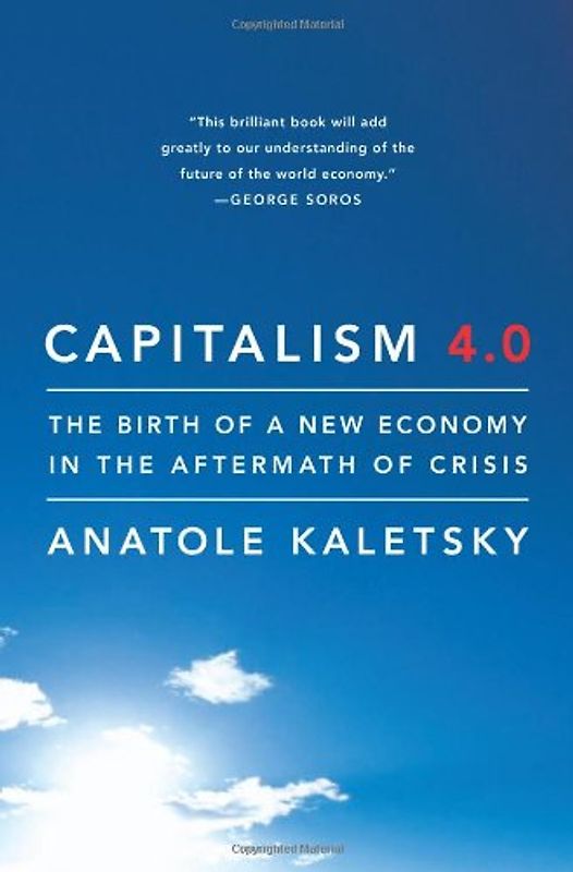 Capitalism 4.0: The Birth of a New Economy in the Aftermath of Crisis