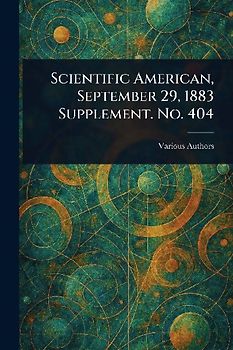 Scientific American, September 29, 1883 Supplement. No. 404