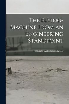 The Flying-Machine From an Engineering Standpoint