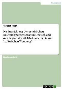 Die Entwicklung der empirischen Erziehungswissenschaft in Deutschland vom Beginn des 20. Jahrhunderts bis zur "realistischen Wendung"