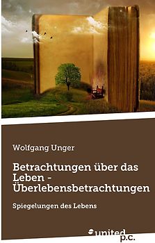 Betrachtungen über das Leben - Überlebensbetrachtungen