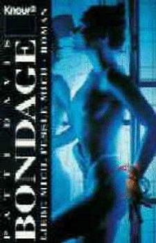 Bondage - Liebe mich, fessle mich