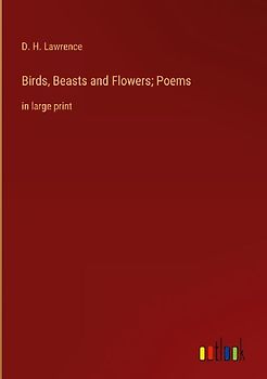 Birds, Beasts and Flowers; Poems