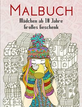 Malbuch Mädchen ab 10 Jahre - Großes Geschenk: Tolles Anti Stress Geschenk für Mädchen und Jugendliche. Förderung von Entspannung und Achtsamkeit | ... Stress Abbauen Und Kreativität Entfalten