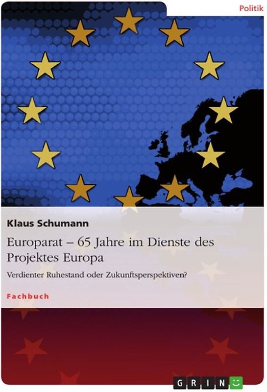 Europarat – 65 Jahre im Dienste des Projektes Europa. Verdienter Ruhestand oder Zukunftsperspektiven?